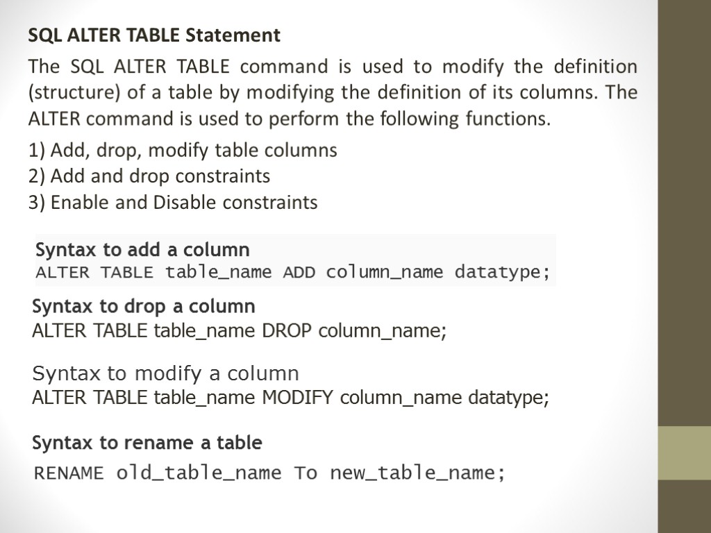 SQL ALTER TABLE Statement The SQL ALTER TABLE command is used to modify the